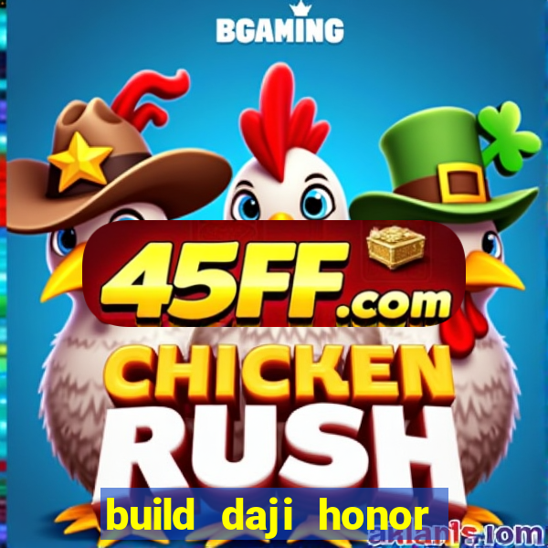 build daji honor of kings